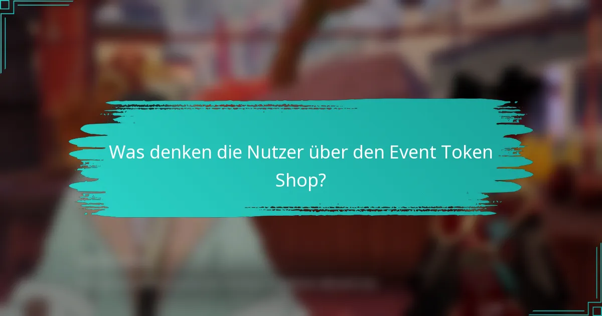 Was denken die Nutzer über den Event Token Shop?