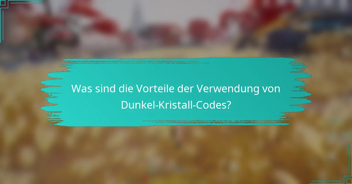 Was sind die Vorteile der Verwendung von Dunkel-Kristall-Codes?