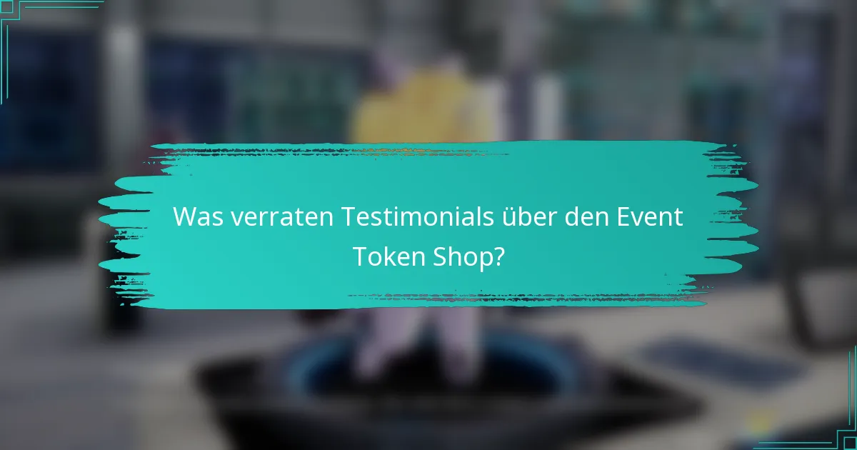 Was verraten Testimonials über den Event Token Shop?