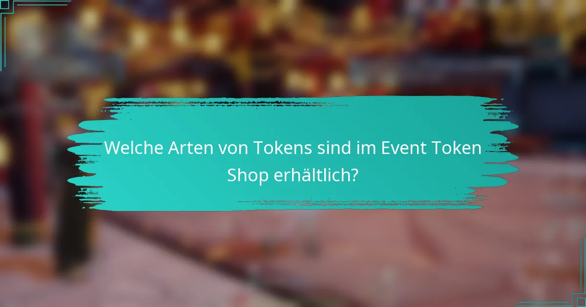 Welche Arten von Tokens sind im Event Token Shop erhältlich?