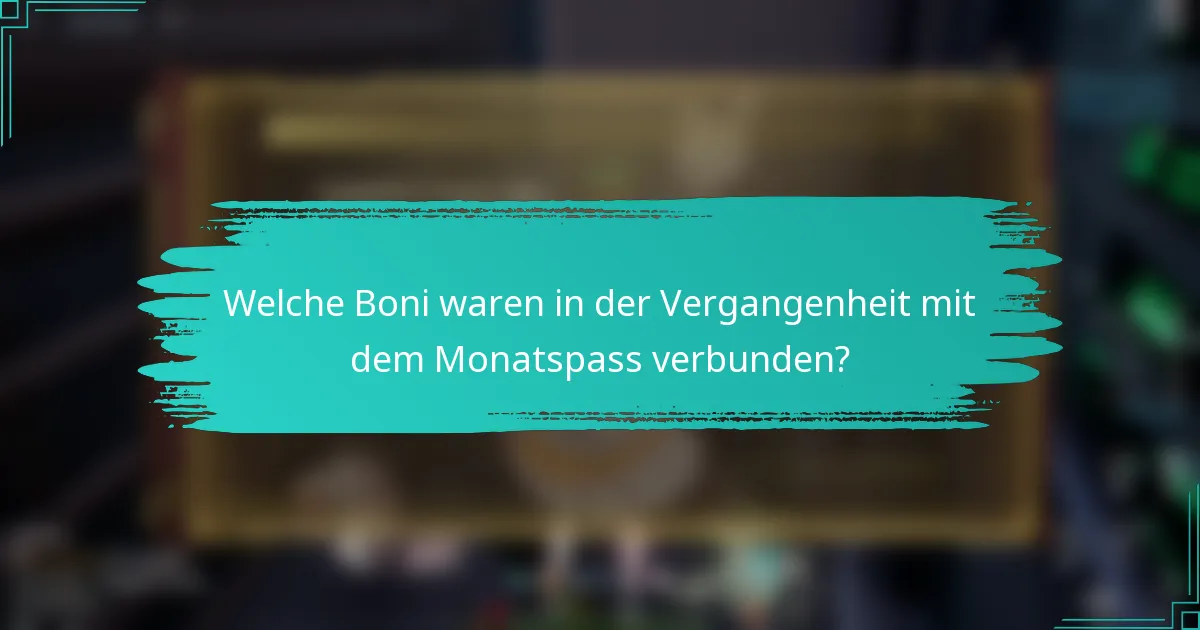 Welche Boni waren in der Vergangenheit mit dem Monatspass verbunden?