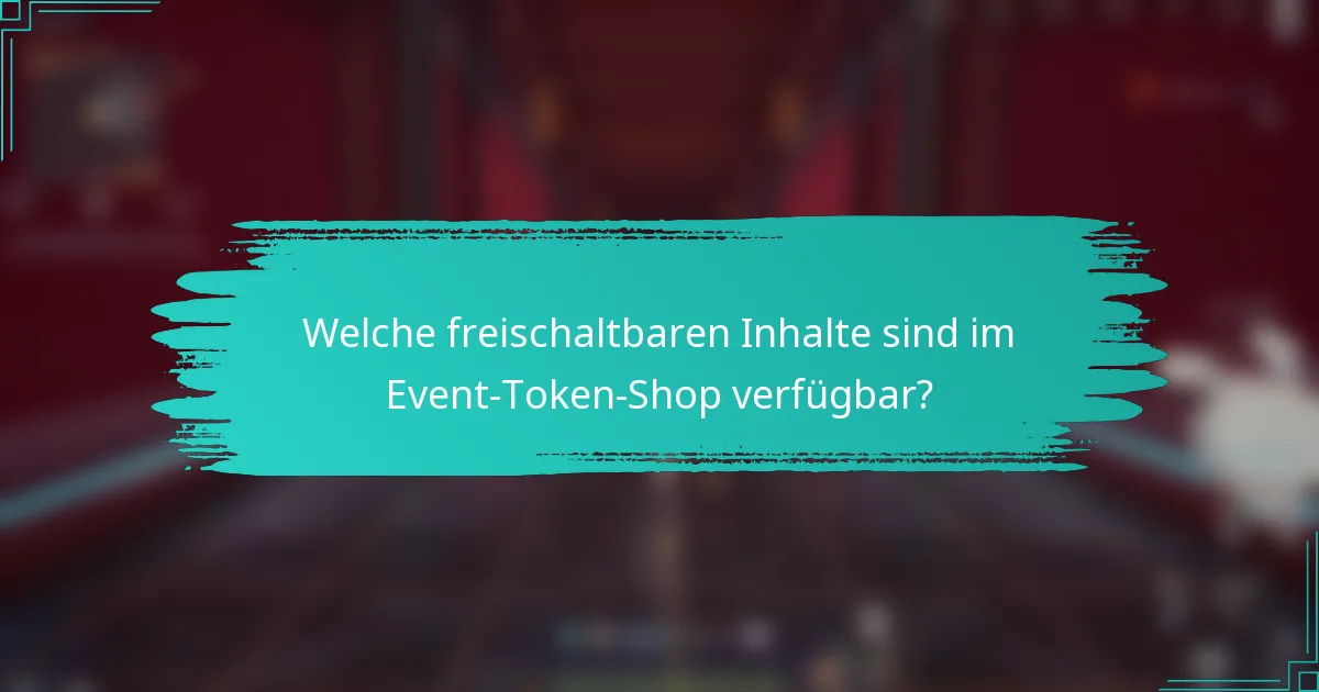 Welche freischaltbaren Inhalte sind im Event-Token-Shop verfügbar?