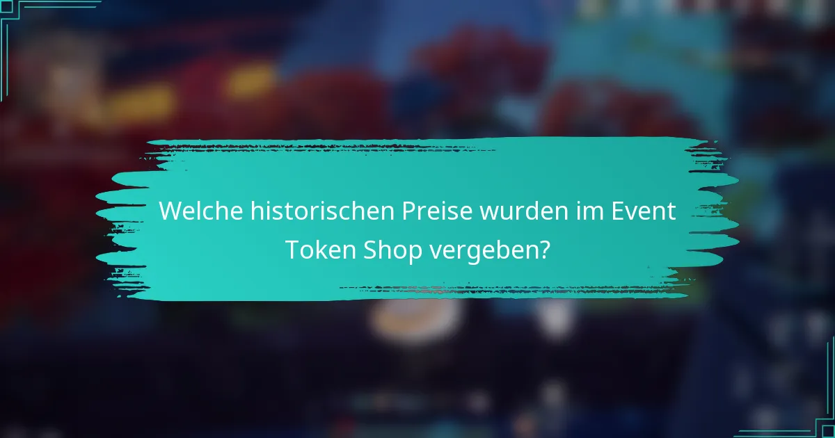Welche historischen Preise wurden im Event Token Shop vergeben?