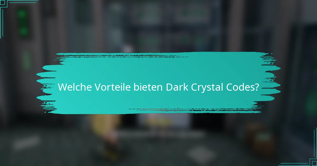 Welche Vorteile bieten Dark Crystal Codes?