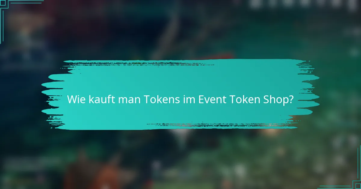 Wie kauft man Tokens im Event Token Shop?